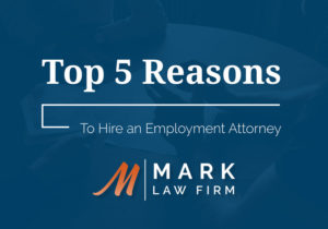 Mark Law Firm E-Book: Top 5 reasons to hire an employment attorney.